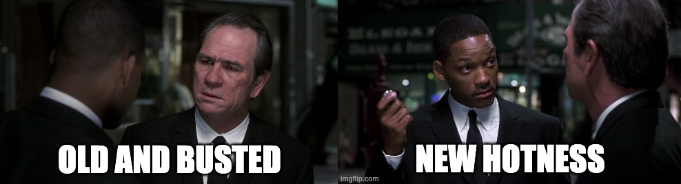 Will Smith telling Tommy Lee Jones Old Busted, New Hotness in Men in Black II